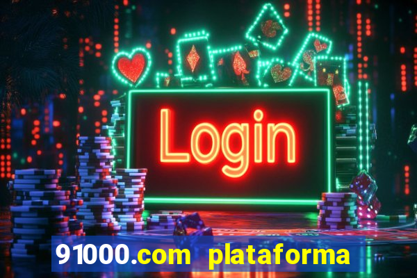 91000.com plataforma de jogos